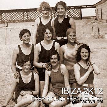 Ibiza 2k12: Deep House Frequencies (2012)