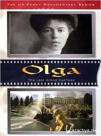 :    / Olga: The last Grand duchess (2008) SATRip 