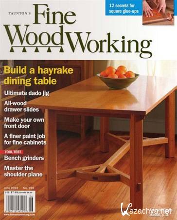 Fine Woodworking - June 2012 (No.226)