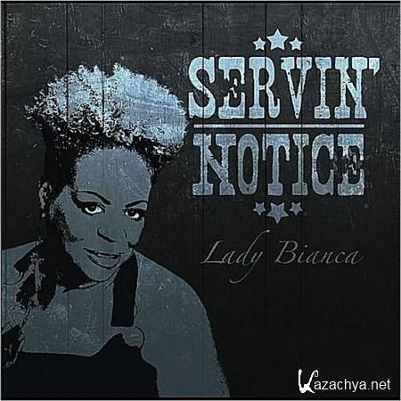 Lady Bianca - Servin' Notice (2012)