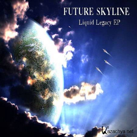 Future Skyline - Liquid Legacy EP (2012)