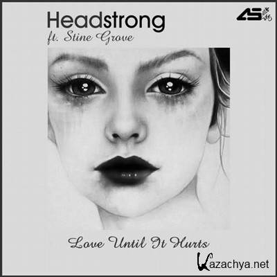 Headstrong feat Stine Grove - Love Until It Hurts (2012)