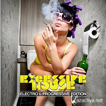 Excessive House (Electro & Progressive Edition) (2012)