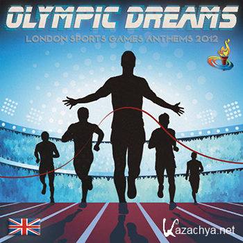 Olympic Dreams - London Sports Games Anthems 2012 (2012)