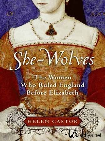  .   : ,    ( 3  3) / She-Wolves. Englands Early Queens (2011) HDTVRip 