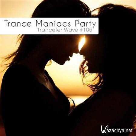 VA - Trance Maniacs Party: Trancefer Wave #105 (2012)