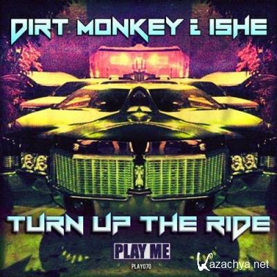 Dirt Monkey & Ishe - Turn Up The Ride