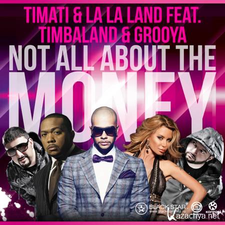 Timati And La La Land Feat. Timbaland And Grooya - Not All About The Money (2012) 