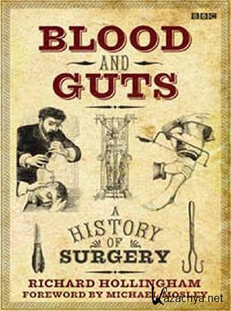 BBC:  .   / Blood and Guts. A History of Surgery. Bleeding Hearts (2009) SATRip 