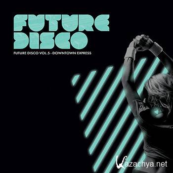 Future Disco Vol 5: Downtown Express (2012)