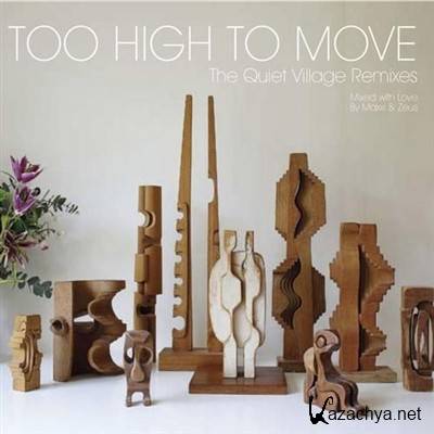 Too High To Move: The Quiet Village Remixes (2012)