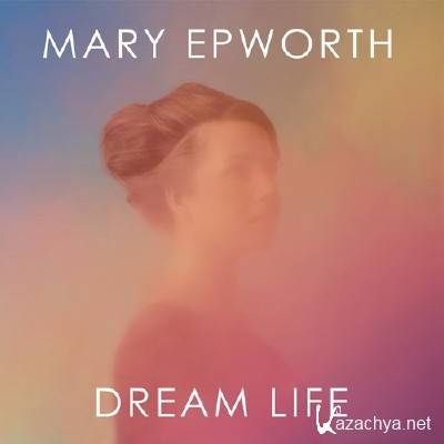 Mary Epworth - Dreamlife (2012)