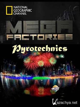 .  / Megafactories. Pyrotechnics (2012) SATRip 