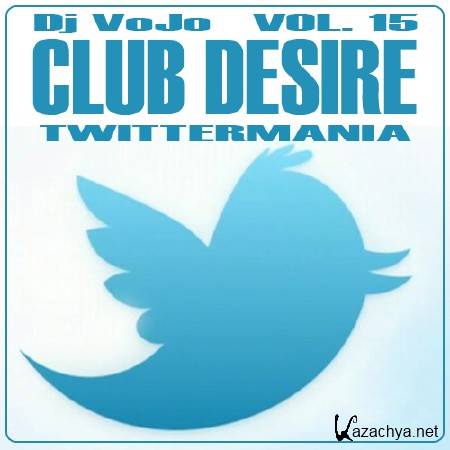 Dj VoJo - CLUB DESIRE vol. 15: Twittermania (2012)