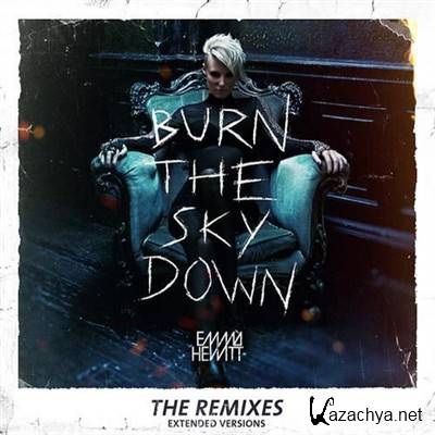 Emma Hewitt - Burn The Sky Down (Remixes - Extended Versions)