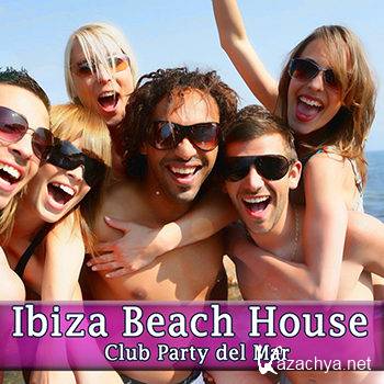 Ibiza Beach House: Club Party Del Mar (2012)