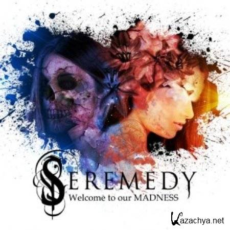 Seremedy - Welcome to Our Madness (2012)