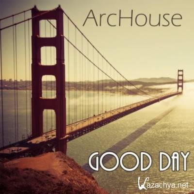 Archouse - Good Day (2012)