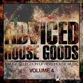 Adviced House Goods Vol 4 (A Huge Selection Of Real House Music) (2012)