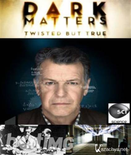  . ,   (1 : 4   6) Dark Matters: Twisted But True (2012) IPTVRip