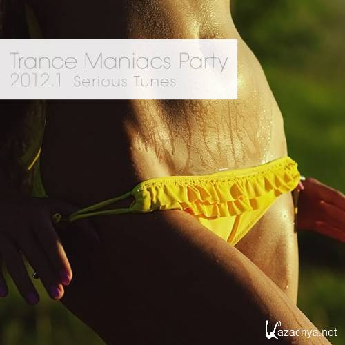 Trance Maniacs Party: Serious Tunes 2012.1 (2012)