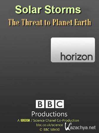 BBC:  .    / : Solar Storms The Threat to Planet Earth (2012) SATRip 