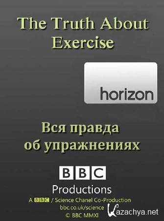 BBC:     / BBC: Horizon. The Truth About Exercise (2012) SATRip 