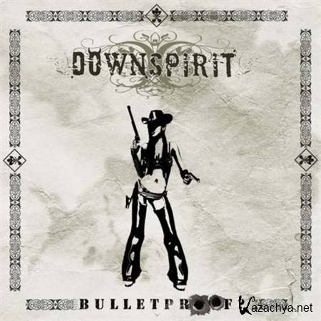 Downspirit - Bulletproof (2012)