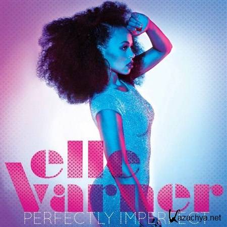 Elle Varner - Perfectly Imperfect (2012)
