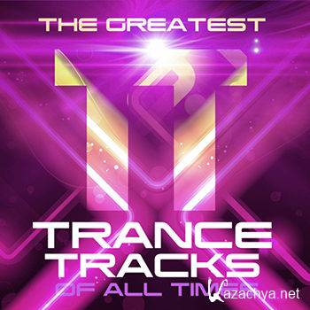 The Greatest Trance Tracks of All Times (2012)