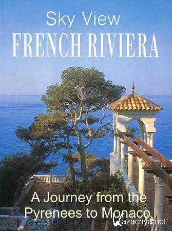  .      / The French Riviera. A Journey from The Pyrenees to Monaco (2009) HDTVRip 