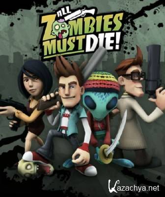 All Zombies Must Die! /    ! (2012/MULTI5 + RUS/PC)