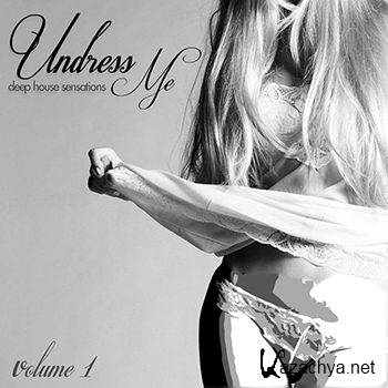 Undress Me Vol 1 Deep House Sensations (2012)