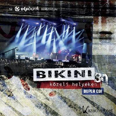 Bikini - 30 Kozeli helyeken (2012)