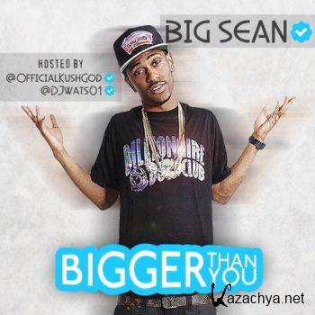 Big Sean - Bigger Than You (2012)