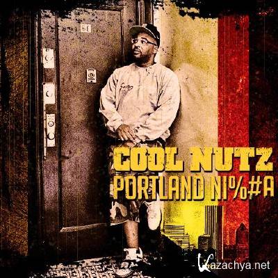 Cool Nutz - Portland Ni%#a (2012)