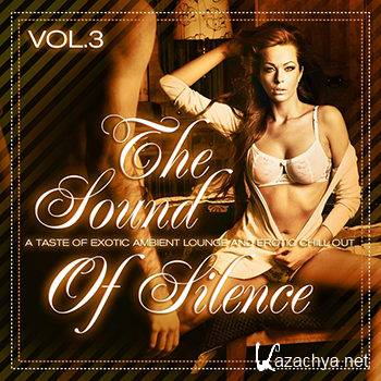 The Sound Of Silence Vol 3: A Taste Of Exotic Ambient Lounge & Erotic Chill Out (2012)