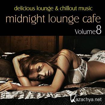 Midnight Lounge Cafe Vol 8: Delicious Lounge & Chillout Music (2012)