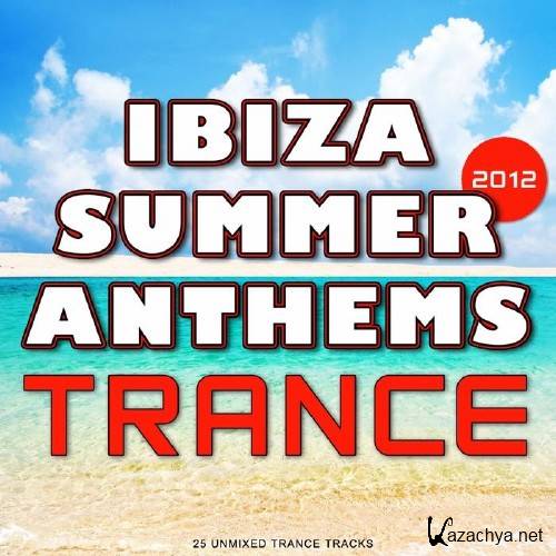 Ibiza Summer 2012 Anthems - Trance (2012)