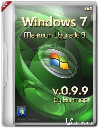 Windows 7 Maximum Upgrade 8  v0.9.9 by Bukmop (Rus/x64)