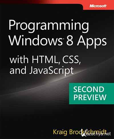 Programming Windows 8 Apps with HTML, CSS, and JavaScript (Second Preview)(2012) with Source
