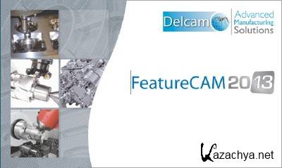 Delcam FeatureCam 2013 v.19.0.1.75 x86+x64 [2012, MULTILANG +RUS] + Crack
