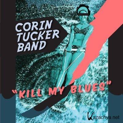 The Corin Tucker Band - Kill My Blues (2012)