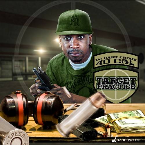 40 Cal  Target Practice (Official Mixtape) (2012)