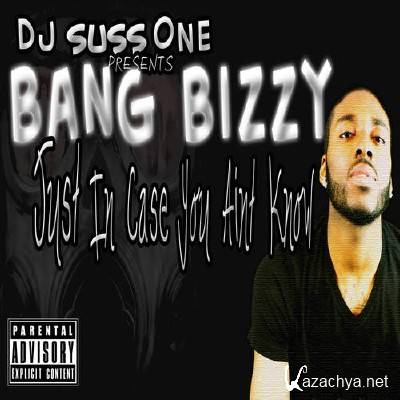 Bang Bizzy - Just In Case You Ain't Know (2012)