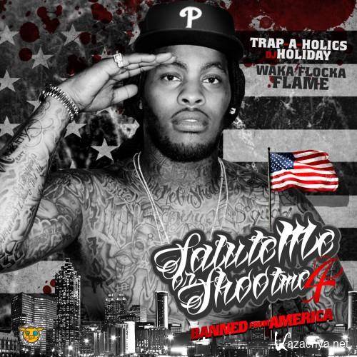 Waka Flocka Flame- Salute Me Or Shoot Me 4 (Banned From America) [NO DJ] (Official Mixtape) (2012)
