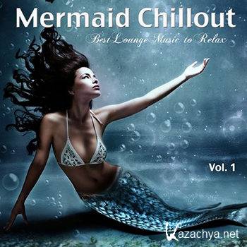 Mermaid Chillout Vol 1 (Best Lounge Music to Relax) (2012)