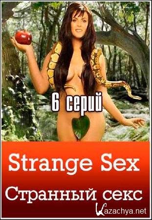    / Strange Sex /6   6/ (2010) TVRip