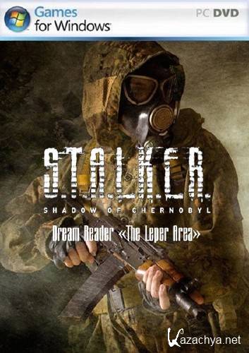 S.T.A.L.K.E.R.:   - Dream Reader The Leper Area (2012/RUS/RePack by viv567/MOD)