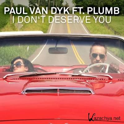 Paul van Dyk feat. Plumb  I Dont Deserve You (Remixes)